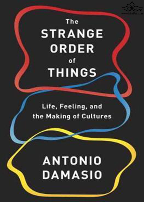 The Strange Order of Things : Life, Feeling and the Making of Cultures Random House USA Inc